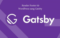 Render footer từ WordPress sang Gatsby