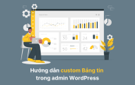 Hướng dẫn custom Bảng tin trong admin WordPress