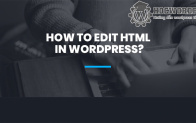 Hướng dẫn chỉnh sửa HTML trong WordPress đơn giản nhất